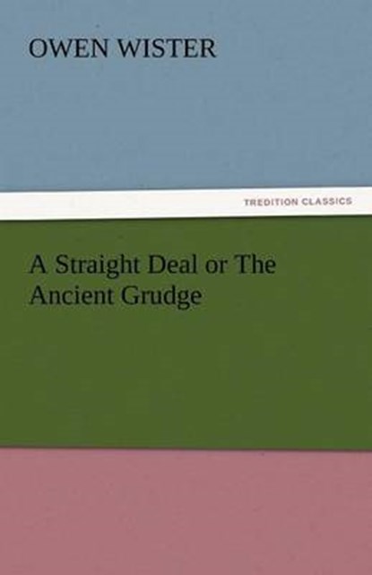 A Straight Deal or The Ancient Grudge, Wister, Owen - Paperback - 9783842439498