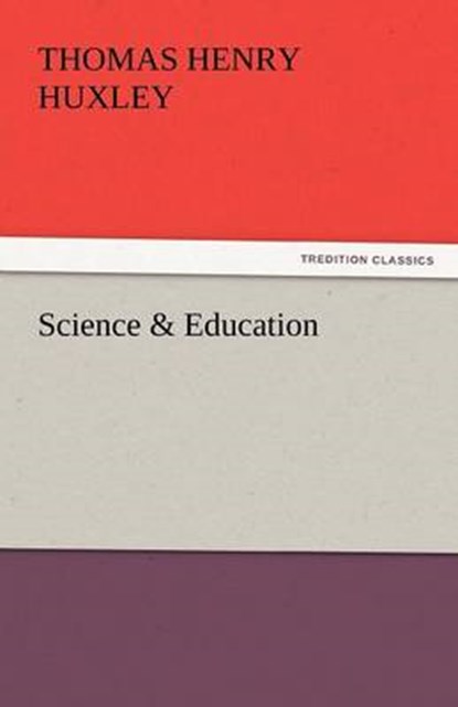 Science & Education, Huxley, Thomas Henry - Paperback - 9783842447769
