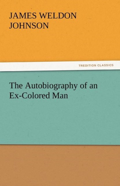 The Autobiography of an Ex-Colored Man, James Weldon Johnson - Paperback - 9783842447899
