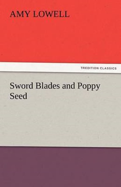 Sword Blades and Poppy Seed, Lowell, Amy - Paperback - 9783842448568
