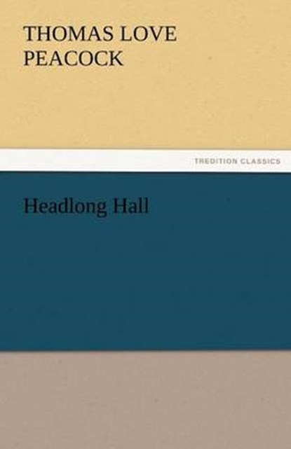 Headlong Hall, Peacock, Thomas Love - Paperback - 9783842449374
