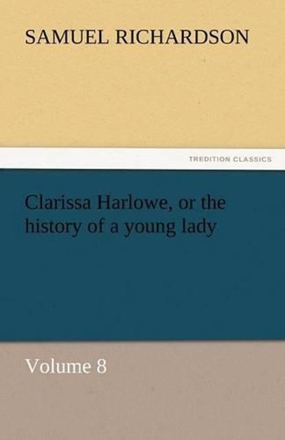 Clarissa Harlowe, or the History of a Young Lady, Samuel Richardson - Paperback - 9783842449688