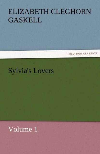 Sylvia's Lovers - Volume 1, Elizabeth Cleghorn Gaskell - Paperback - 9783842456037