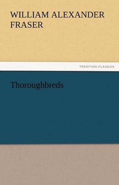 Thoroughbreds, Fraser, William Alexander - Paperback - 9783842466814