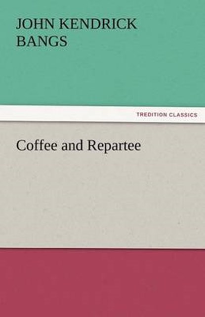 Coffee and Repartee, Bangs, John Kendrick - Paperback - 9783842486331