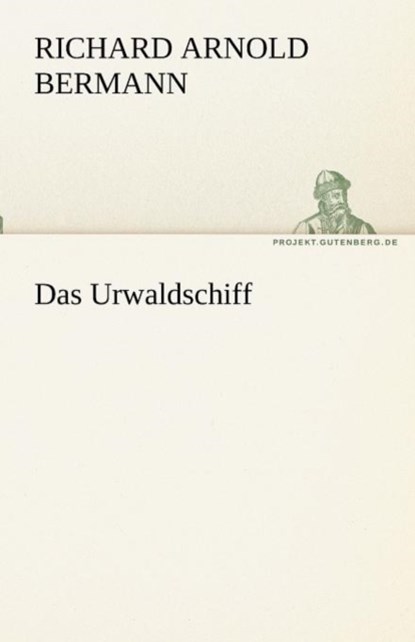 Das Urwaldschiff, Richard Arnold Bermann - Paperback - 9783842488526