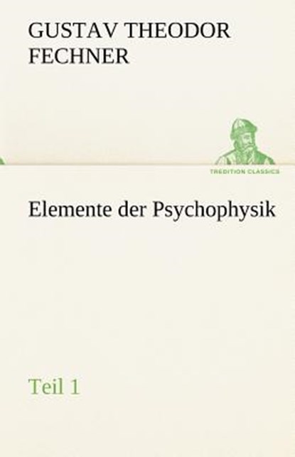 Elemente Der Psychophysik, Gustav Theodor Fechner - Paperback - 9783842489530