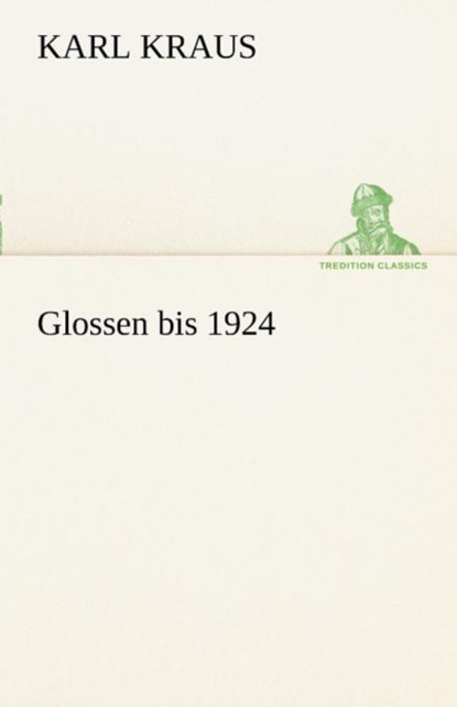 Glossen Bis 1924, Karl Kraus - Paperback - 9783842491410