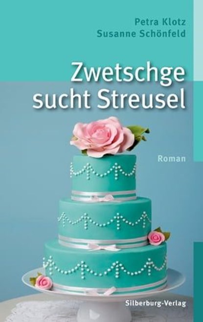 Zwetschge sucht Streusel, Petra Klotz ; Susanne Schönfeld - Ebook - 9783842515062