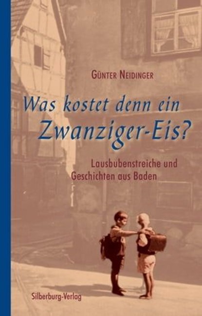 Was kostet denn ein Zwanziger-Eis?, Günter Neidinger - Ebook - 9783842515505