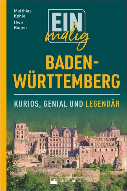 Einmalig Baden-Württemberg, Uwe Bogen ; Matthias Kehle - Paperback - 9783842520981