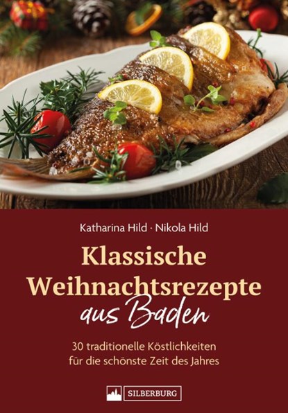Klassische Weihnachtsrezepte aus Baden, Katharina Hild ; Nikola Hild - Gebonden - 9783842524507