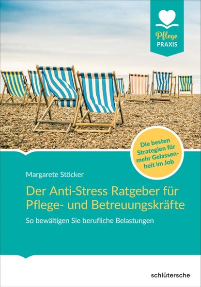 Der Anti-Stress-Ratgeber für Pflege- und Betreuungskräfte, Margarete Stöcker - Gebonden - 9783842608726