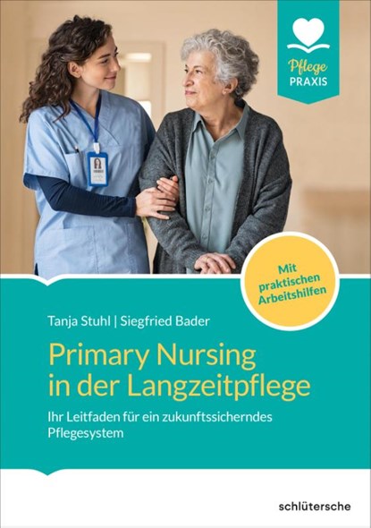 Primary Nursing in der Langzeitpflege, Tanja Stuhl ; Siegfried Bader - Gebonden - 9783842609181