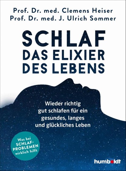 Schlaf - Das Elixier des Lebens, Clemens Heiser ; Ulrich Sommer - Paperback - 9783842631663