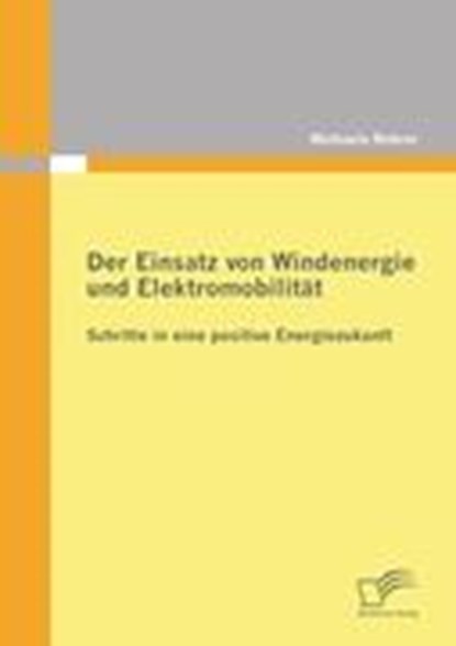 Der Einsatz von Windenergie und Elektromobilitat, ROHRER,  Michaela - Paperback - 9783842871649