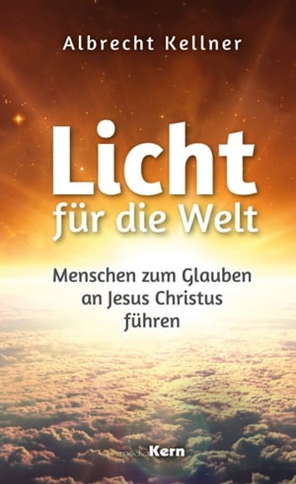 Licht für die Welt, Albrecht Kellner - Ebook - 9783842923171