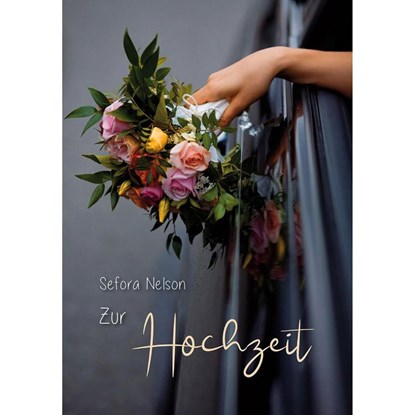 Zur Hochzeit, Sefora Nelson - Gebonden - 9783842940550