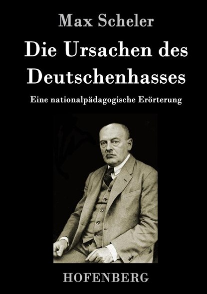 Die Ursachen des Deutschenhasses, Max Scheler - Gebonden - 9783843017671