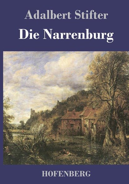 Die Narrenburg, Adalbert Stifter - Gebonden - 9783843017947