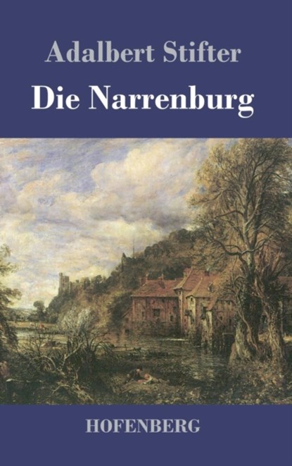 Die Narrenburg, Adalbert Stifter - Gebonden - 9783843017947