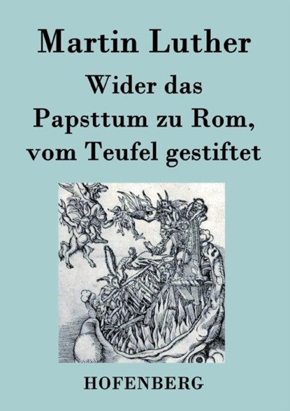 Wider das Papsttum zu Rom, vom Teufel gestiftet, Martin Luther - Paperback - 9783843023801