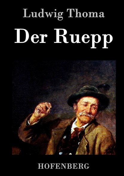 Der Ruepp, Ludwig Thoma - Gebonden - 9783843034470
