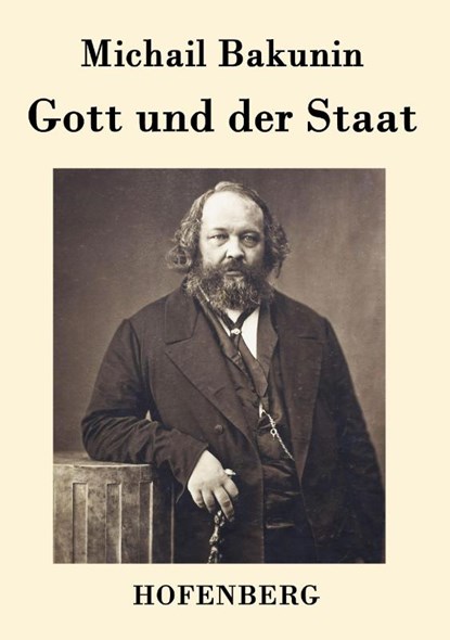 Gott und der Staat, Michail Bakunin - Paperback - 9783843035422