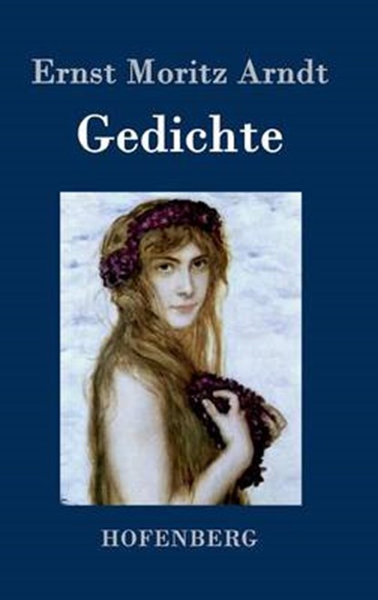 Gedichte, Ernst Moritz Arndt - Gebonden - 9783843036368