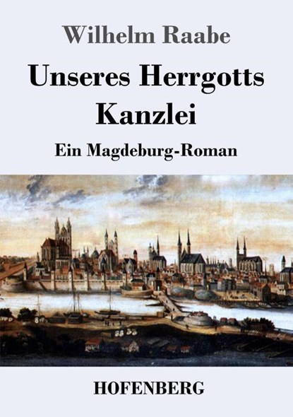 Unseres Herrgotts Kanzlei, Wilhelm Raabe - Paperback - 9783843039697