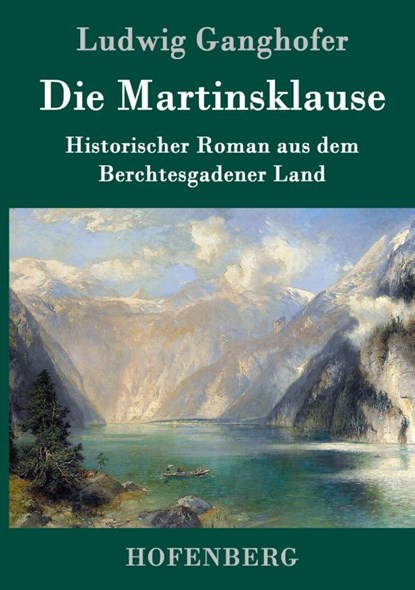 Die Martinsklause, Ludwig Ganghofer - Gebonden - 9783843039789
