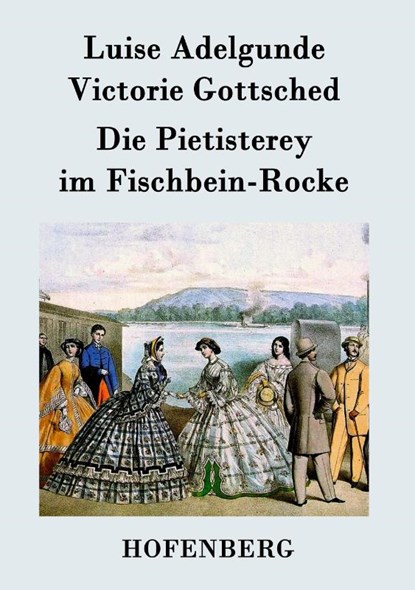 Die Pietisterey im Fischbein-Rocke, Luise Adelgunde Victorie Gottsched - Paperback - 9783843042413