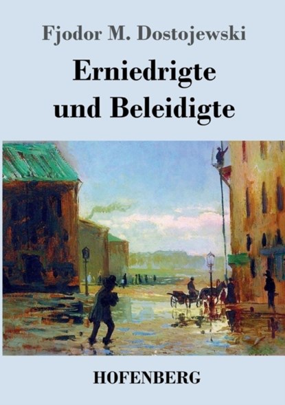 Erniedrigte und Beleidigte, Fjodor M Dostojewski - Paperback - 9783843047210