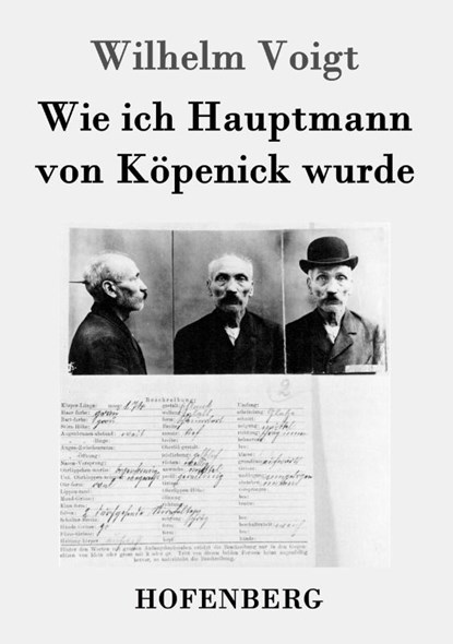 Wie ich Hauptmann von Kopenick wurde, Wilhelm Voigt - Paperback - 9783843049887