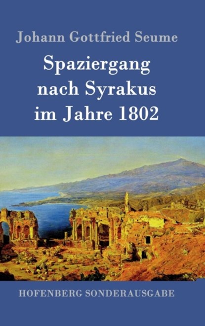 Spaziergang nach Syrakus im Jahre 1802, Johann Gottfried Seume - Gebonden - 9783843050531