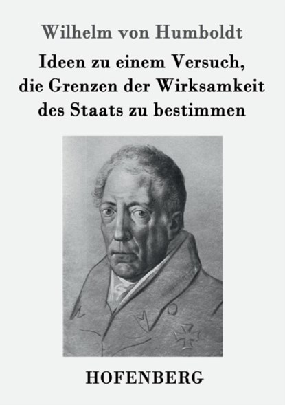 Ideen zu einem Versuch, die Grenzen der Wirksamkeit des Staats zu bestimmen, Wilhelm Von Humboldt - Paperback - 9783843064347