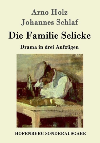 Die Familie Selicke, Arno Holz ; Johannes Schlaf - Paperback - 9783843067331