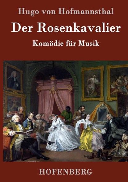 Der Rosenkavalier, Hugo Von Hofmannsthal - Gebonden - 9783843074117