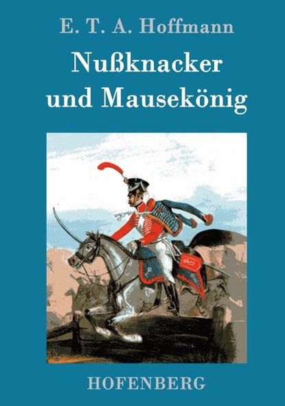 Nussknacker und Mausekoenig, E T a Hoffmann - Gebonden - 9783843098694