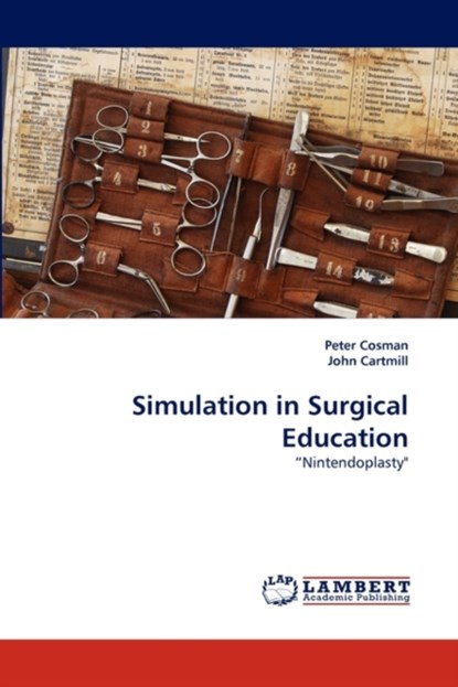 Simulation in Surgical Education, Peter Cosman ; John Cartmill - Paperback - 9783843383226