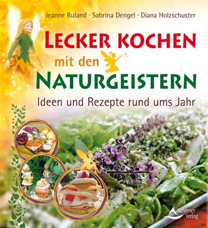 Lecker kochen mit den Naturgeistern, Jeanne Ruland ; Sabrina Dengel ; Diana Holzschuster - Paperback - 9783843412216