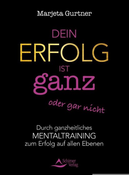 Dein Erfolg ist ganz oder gar nicht, Marjeta Gurtner - Paperback - 9783843413077
