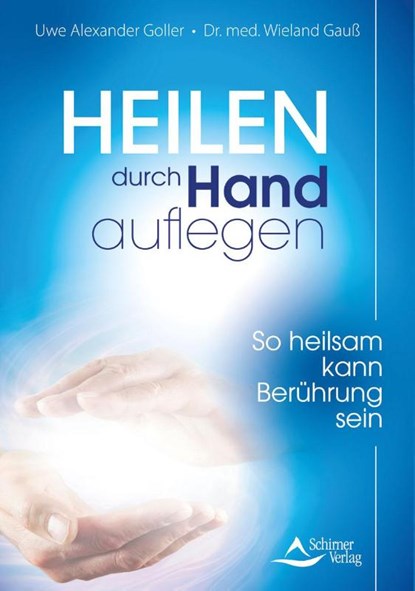 Heilen durch Handauflegen, Uwe Alexander Goller ; Wieland Gauß - Paperback - 9783843414494