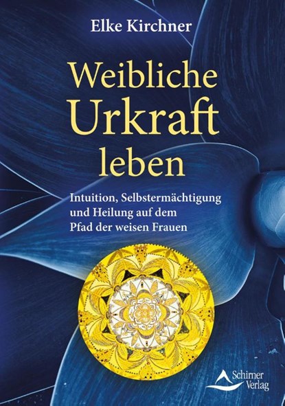 Weibliche Urkraft leben, Elke Kirchner - Paperback - 9783843414616
