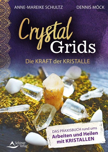 Crystal Grids - Die Kraft der Kristalle, Dennis Möck ;  Anne-Mareike Schultz - Paperback - 9783843415026
