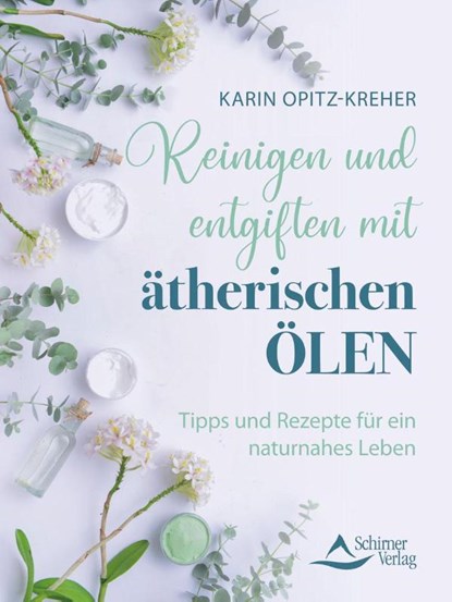 Reinigen und entgiften mit ätherischen Ölen, Karin Opitz-Kreher - Paperback - 9783843415606