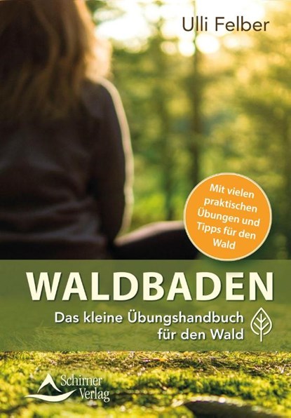 Waldbaden - das kleine Übungshandbuch für den Wald, Ulli Felber - Paperback - 9783843451697