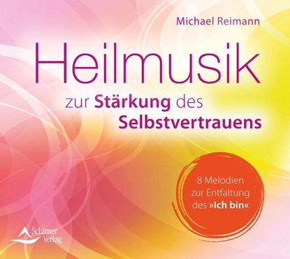 CD Heilmusik zur Stärkung des Selbstvertrauens, Michael Reimann - AVM - 9783843484077