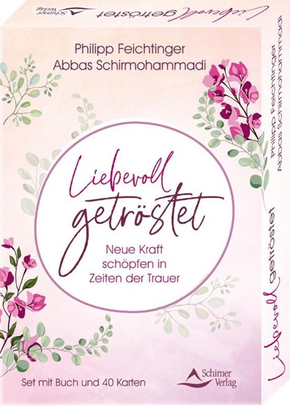 Liebevoll getröstet - Neue Kraft schöpfen in Zeiten der Trauer, Abbas Schirmohammadi ; Philipp Feichtinger - Paperback - 9783843491938