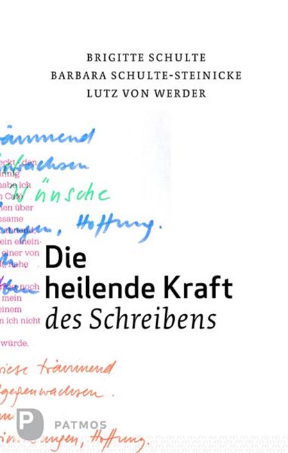 Die heilende Kraft des Schreibens, Brigitte Schulte ; Barbara Schulte-Steinecke ; Lutz Werder - Paperback - 9783843600873